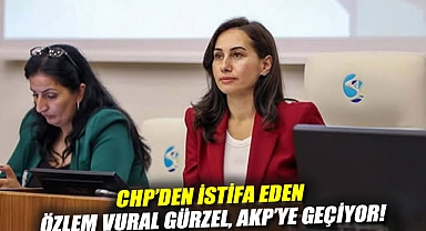 Erdoğan açıkladı: CHP'den istifa eden Özlem Vural Gürzel, AKP'ye geçiyor!