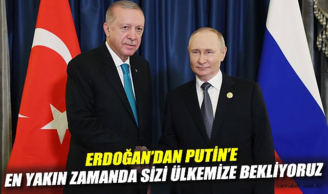 Erdoğan'dan Putin'e: En yakın zamanda sizi ülkemize bekliyoruz