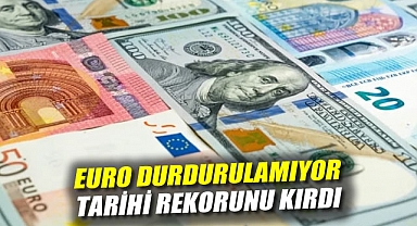 Euro Durdurulamıyor: Tarihi Rekorunu Kırdı