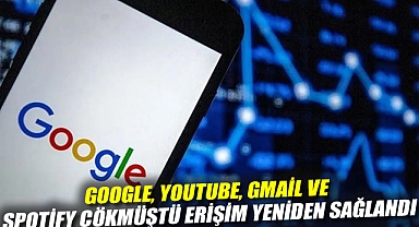Google, YouTube, Gmail ve Spotify çökmüştü: Erişim yeniden sağlandı!