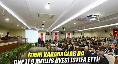 İzmir Karabağlar'da CHP'li 9 meclis üyesi istifa etti!