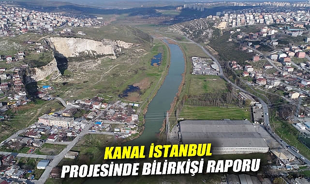 Kanal İstanbul projesinde bilirkişi raporu: Karar yetersiz, su kaynakları tehlikede, deprem tetiklenebilir!