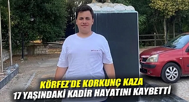 Körfez'de korkunç kaza: 17 yaşındaki Kadir hayatını kaybetti
