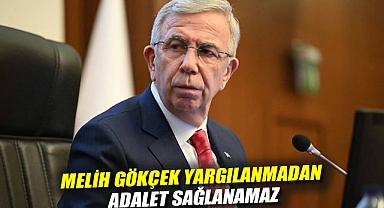 Melih Gökçek yargılanmadan adalet sağlanamaz