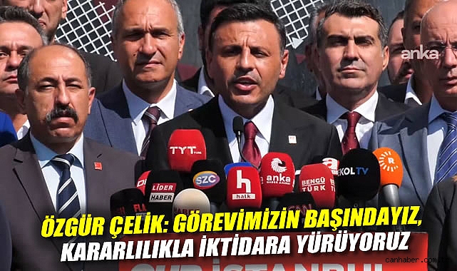 Özgür Çelik: Görevimizin başındayız, kararlılıkla iktidara yürüyoruz