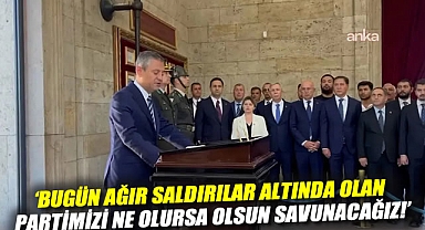 Özgür Özel Anıtkabir'de: 'Bugün ağır saldırılar altında olan partimizi ne olursa olsun savunacağız!'
