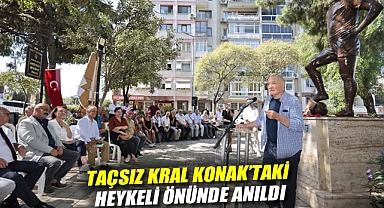 Taçsız Kral Konak'taki heykeli önünde anıldı