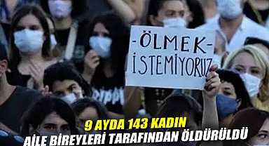 9 Ayda 143 Kadın Aile Bireyleri Tarafından Öldürüldü