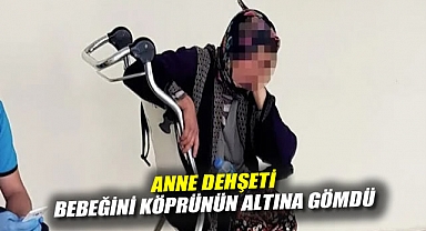 Anne dehşeti: Bebeğini köprünün altına gömdü!