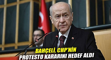 Bahçeli, CHP'nin protesto kararını hedef aldı