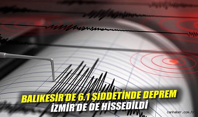 Balıkesir'de 6.1 şiddetinde deprem... İzmir'de de hissedildi!