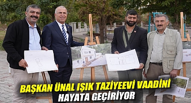 Başkan Ünal Işık taziyeevi vaadini hayata geçiriyor