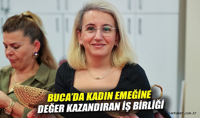 Buca’da kadın emeğine değer kazandıran iş birliği