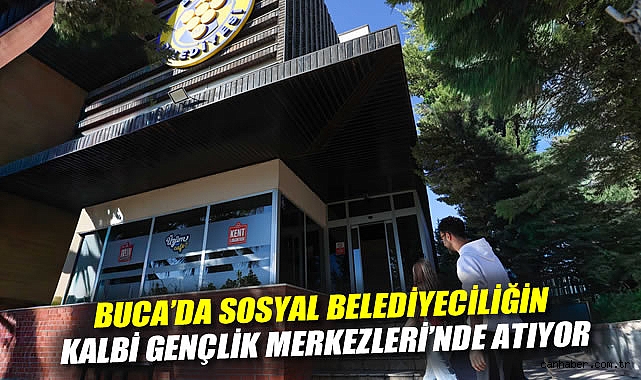 Buca'da sosyal belediyeciliğin kalbi Gençlik Merkezleri'nde atıyor