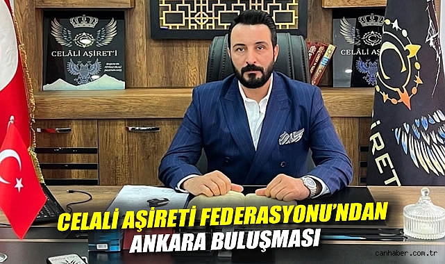 Celali Aşireti Federasyonu'ndan Ankara Buluşması