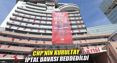CHP'nin kurultay iptal davası reddedildi
