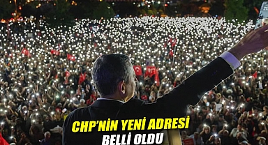 CHP'nin yeni adresi belli oldu