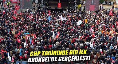 CHP Tarihinde Bir İlk Brüksel'de Gerçekleşti