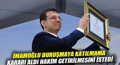 Diploma davası: İmamoğlu duruşmaya katılmama kararı aldı, hakim getirilmesini istedi