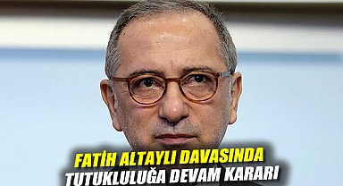Fatih Altaylı davasında tutukluluğa devam kararı