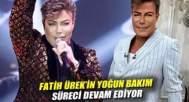 Fatih Ürek'in Yoğun Bakım Süreci Devam Ediyor