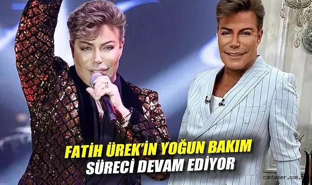 Fatih Ürek'in Yoğun Bakım Süreci Devam Ediyor