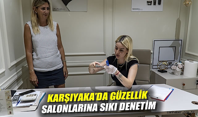 Karşıyaka'da güzellik salonlarına sıkı denetim