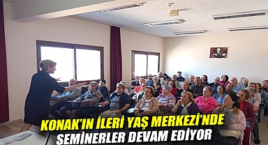 Konak’ın İleri Yaş Merkezi’nde seminerler devam ediyor