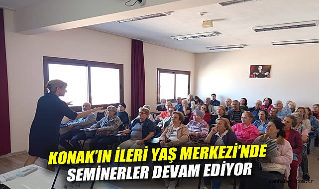 Konak’ın İleri Yaş Merkezi’nde seminerler devam ediyor