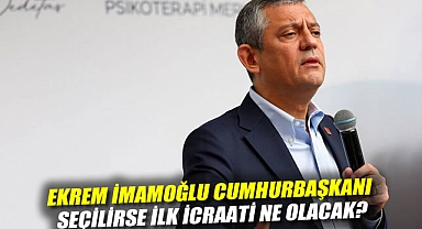 Özgür Özel açıkladı: Ekrem İmamoğlu Cumhurbaşkanı seçilirse ilk icraatı ne olacak?