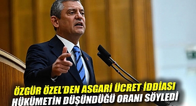Özgür Özel'den asgari ücret iddiası: Hükümetin düşündüğü oranı söyledi