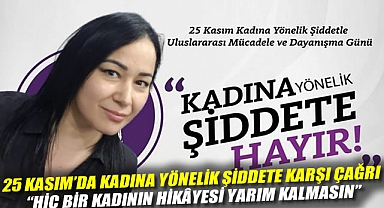 25 Kasım'da Kadına Yönelik Şiddete Karşı Çağrı:
