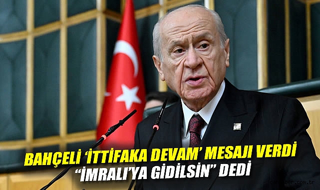 Bahçeli 'ittifaka devam' mesajı verdi,