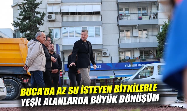 BUCA'DA AZ SU İSTEYEN BİTKİLERLE YEŞİL ALANLARDA BÜYÜK DÖNÜŞÜM