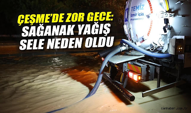 Çeşme'de Zor Gece: Sağanak Yağış Sele Neden Oldu