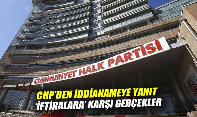 CHP'den iddianameye yanıt: 'İftiralara' karşı gerçekler
