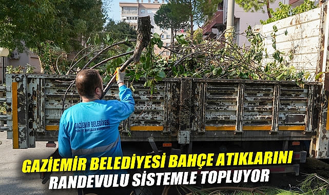 Gaziemir Belediyesi bahçe atıklarını randevulu sistemle topluyor