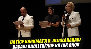 Hatice Korkmaz'a 5. Uluslararası Başarı Ödülleri'nde Büyük Onur