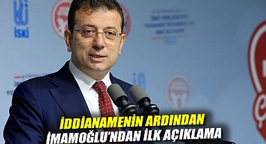 İddianamenin ardından İmamoğlu'ndan ilk açıklama: 