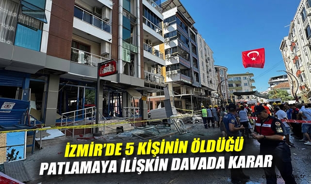 İzmir'de 5 kişinin öldüğü patlamaya ilişkin davada karar