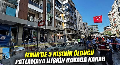 İzmir'de 5 kişinin öldüğü patlamaya ilişkin davada karar