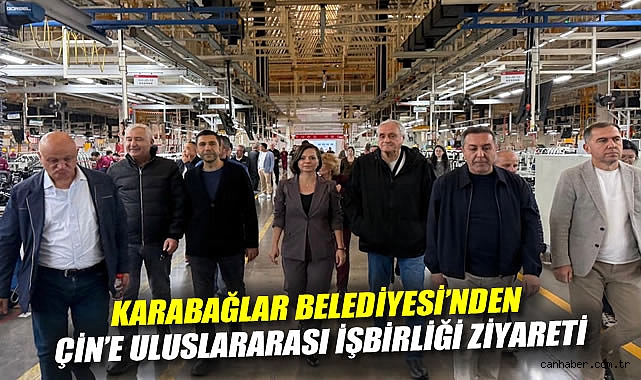 Karabağlar Belediyesi'nden Çin'e Uluslararası İşbirliği Ziyareti