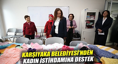 Karşıyaka Belediyesi'nden kadın istihdamına destek