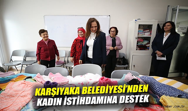 Karşıyaka Belediyesi'nden kadın istihdamına destek