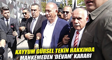 Kayyum Gürsel Tekin hakkında mahkemeden 'devam' kararı