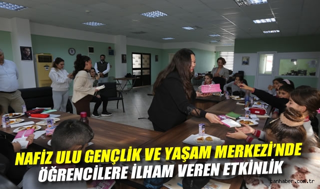 NAFİZ ULU GENÇLİK VE YAŞAM MERKEZİ'NDE ÖĞRENCİLERE İLHAM VEREN ETKİNLİK