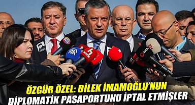Özgür Özel: Dilek İmamoğlu'nun diplomatik pasaportunu iptal etmişler