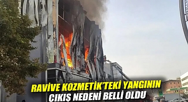 Ravive Kozmetik'teki yangının çıkış nedeni belli oldu
