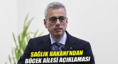 Sağlık Bakanı'ndan Böcek ailesi açıklaması