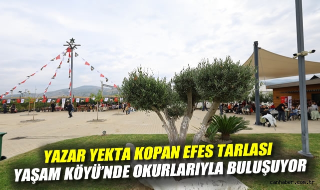 YAZAR YEKTA KOPAN EFES TARLASI YAŞAM KÖYÜ'NDE OKURLARIYLA BULUŞUYOR